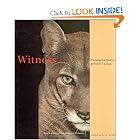 Witness: Endangered Species of North America by David Liittschwager, Susan Middleton, and E. O. Wilson