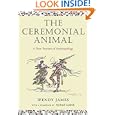 The Ceremonial Animal: A New Portrait of Anthropology by Wendy James and Michael Lambek