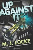 Up Against It by M.J. Locke