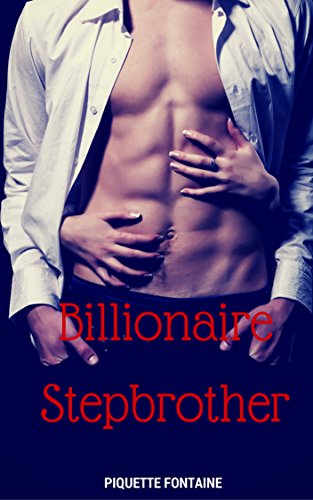 ROMANCE: EROTICA: Billionaire Stepbrother (New Adult Contemporary Romance Short Stories) (Erotic Collection)