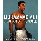 Click here to buy Muhammad Ali: Champion of the World by Jonah Winter and Francois Roca.