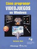 Como Programar Videojuegos En Windows with CDROM / How to Program Video Games in Windows,
Antonio Ruiz Fernandez