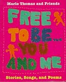 Free To Be...you And Me: Stories, Songs, And Poems