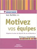 Revue Editions d'Organisation  / Motivez vos équipes : Le guide. Fixer, négocier, suivre, évaluer les objectifs