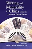 cover of Writing and Materiality in China: Essays in Honor of Patrick Hanan (Harvard-Yenching Institute Monograph Series)
