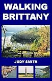 Walking Brittany : 28 circular walks with maps and directions (and suggestions for many more - )