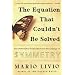 The Equation That Couldn't Be Solved: How Mathematical Genius Discovered the Language of Symmetry