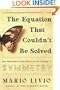 The Equation That Couldn't Be Solved: How Mathematical Genius Discovered the Language of Symmetry