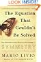 The Equation That Couldn't Be Solved: How Mathematical Genius Discovered the Language of Symmetry