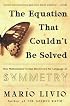 The Equation That Couldn't Be Solved: How Mathematical Genius Discovered the Language of Symmetry