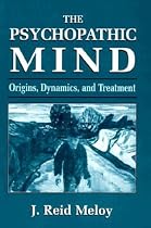 The Psychopathic Mind: Origins, Dynamics, and Treatment