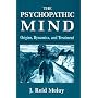 The Psychopathic Mind: Origins, Dynamics, and Treatment