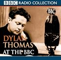 Dylan Thomas at the "BBC" (Radio Collection)
