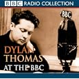 Dylan Thomas at the "BBC" (Radio Collection)