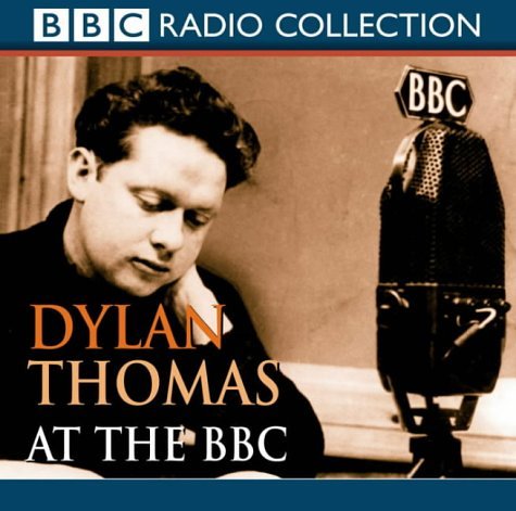 Dylan Thomas at the BBC - Dylan Thomas