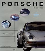 Porsche: la l&eacute;gende [ancienne &eacute;dition]
