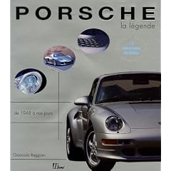 Porsche, la l�gende : Tous les mod�les de 1948 � aujourd'hui