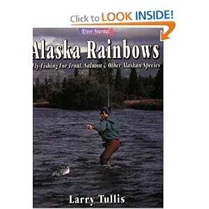 Alaska Rainbows: Fly-Fishing for Trout and Salmon in Alaska (River Journal) by Larry Tullis