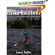 Alaska Rainbows: Fly-Fishing for Trout and Salmon in Alaska (River Journal) by Larry Tullis