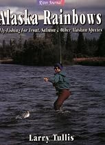 Alaska Rainbows: Fly-Fishing for Trout, Salmon & Other Alaskan Species