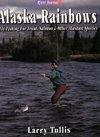 Alaska Rainbows: Fly-Fishing for Trout and Salmon in Alaska (River Journal)