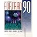 FORTRAN 90 for Engineers and Scientists