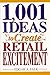 1001 Ideas to Create Retail Excitement