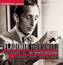 Vladimir Horowitz at Carnegie Hall: Private Collection:Schumann,Chopin,Liszt & Balakirev