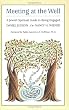 Meeting at the Well: A Jewish Spiritual Guide to Being Engaged