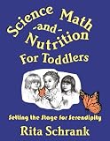 Science, Math, and Nutrition for Toddlers: Setting the Stage for Serendipity