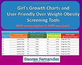 Girl's Growth Charts and User-Friendly Over Weight-Obesity Screening Tools: BMI computation is NOT required (Volume 1)