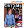 Start Quilting with Alex Anderson: Six Projects for First-Time Quilters, 2nd Edition