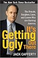 It's Getting Ugly Out There: The Frauds, Bunglers, Liars, and Losers Who Are Hurting America