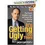 It's Getting Ugly Out There: The Frauds, Bunglers, Liars, and Losers Who Are Hurting America