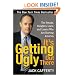 It's Getting Ugly Out There: The Frauds, Bunglers, Liars, and Losers Who Are Hurting America