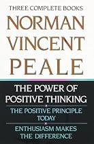 Norman Vincent Peale: Three Complete Books: The Power of Positive Thinking; The Positive Principle Today; Enthusiasm Makes the Difference