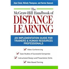 The McGraw-Hill Handbook of Distance Learning: A ``How to Get Started Guide'' for Trainers and Human Resources Professionals