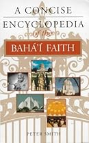 A Concise Encyclopedia of the Baha'i Faith (Concise Encyclopedia of World Faiths)