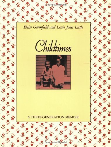 Childtimes: A Three-Generation Memoir by Greenfield, Eloise, Little, Lessie Jones (1993) Paperback