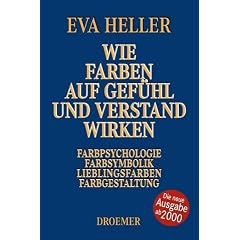 Wie Farben auf Gefühl und Verstand wirken. Farbpsychologie, Farbsymbolik, Lieblingsfarben, Farbgestaltung (Gebundene Ausgabe)
