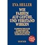 Wie Farben auf Gef�hl und Verstand wirken: Farbpsy&hellip von Eva Heller