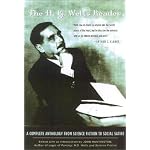 The H.G. Wells Reader: A Complete Anthology from Science Fiction to Social Satire book cover