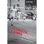 Patriotic Games: Sporting Tradition in the American Imagination, 1876-1926 (Sport and Popular Culture)