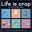Life Is Crap 2009 Wall Calendar