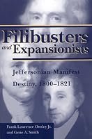 Filibusters and Expansionists: Jeffersonian Manifest Destiny, 1800-1821 (Library of Alabama Classics)