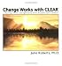 Change Works with CLEAR, Clearing Limits Energetically with Acupressure Release