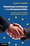 Resolving controversy in the European Union : legislative decision-making before and after enlargement