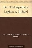 Der Todesgru&szlig; der Legionen, 3 - Band - Johann Ferdinand Martin Oskar Meding