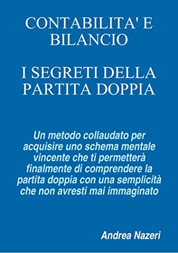 CONTABILITA' E BILANCIO: I Segreti della Partita Doppia (Italian Edition)