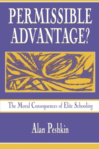 permissible advantage the moral consequences of elite schooling sociocultural political and historical studies